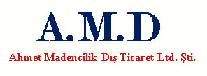 AHMET MADENCİLİK DIŞ TİCARET LTD.ŞTİ.